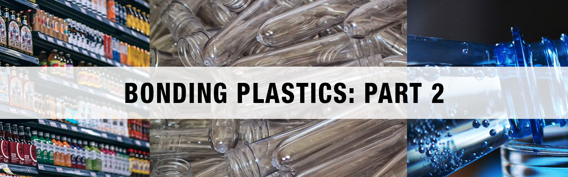 Bonding to Plastics: Part 2